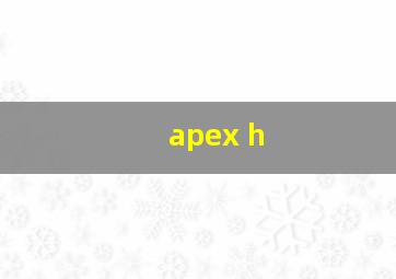 apex h